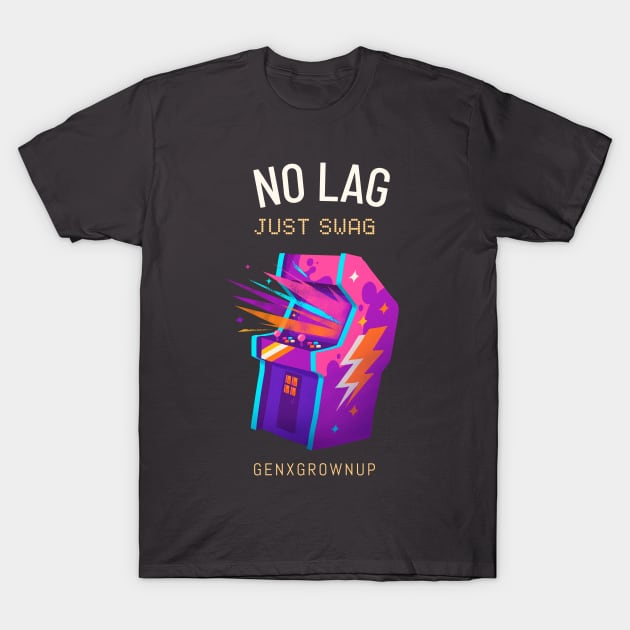 No Lag Just Swag Arcade Gaming T-Shirt by GenXGrownUp